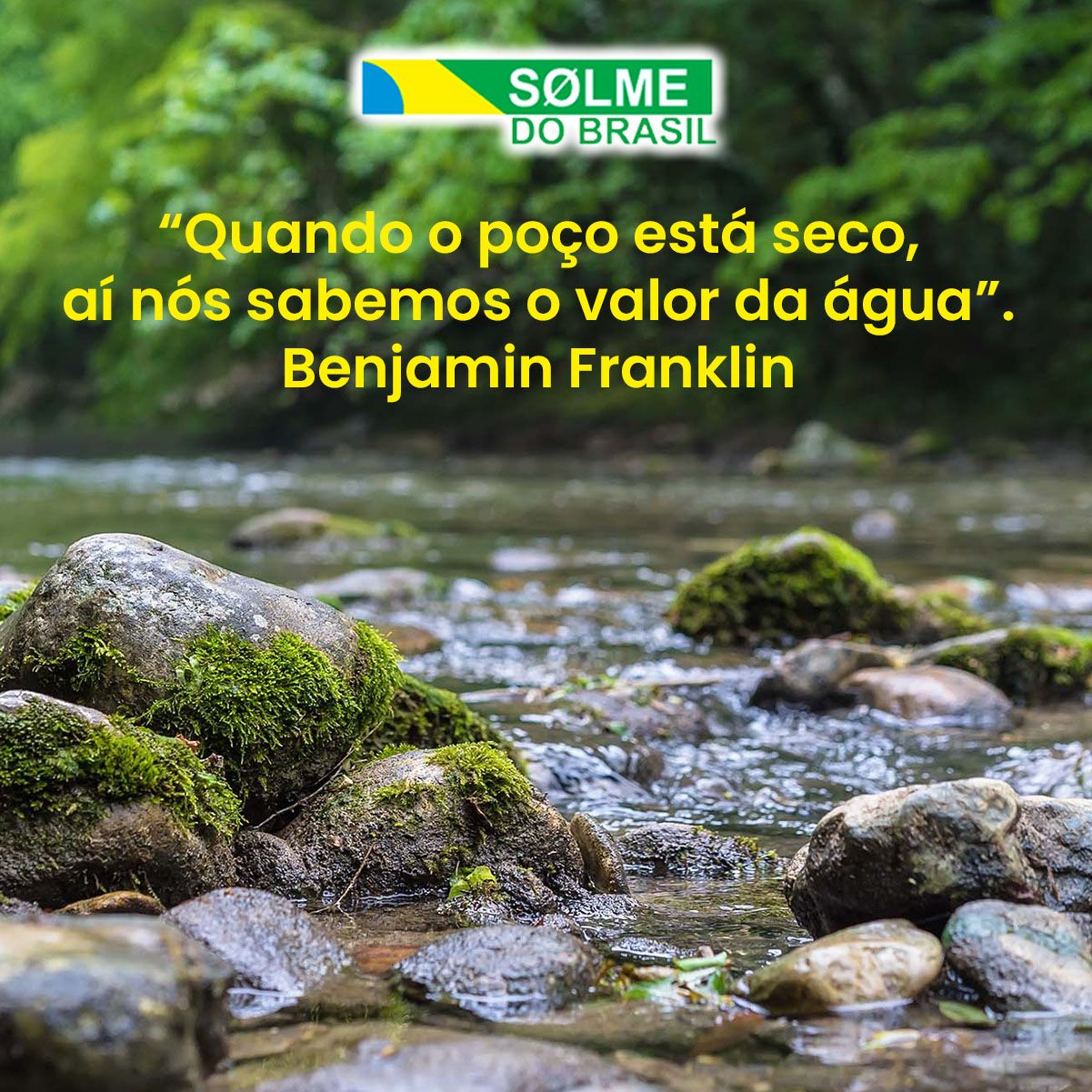 ''Quando o poço está seco, aí nós sabemos o valor da água''. Benjamin Franklin